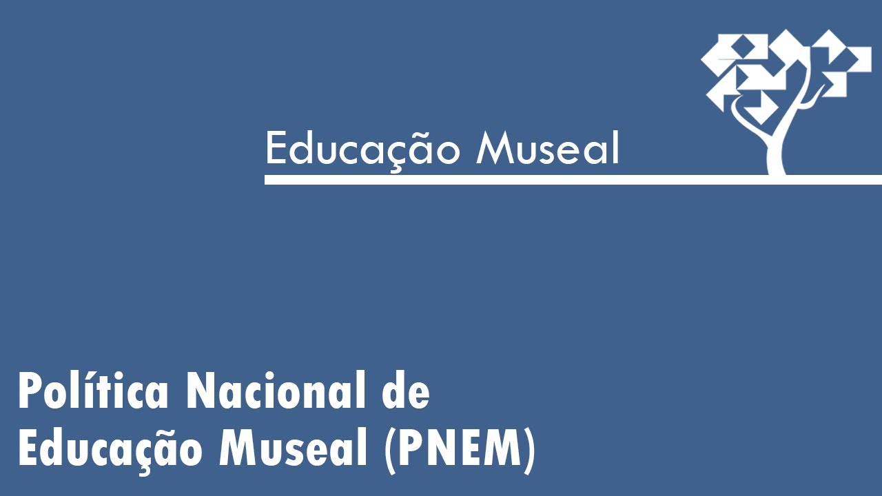 Política Nacional De Educação Museal - PNEM. - YouTube