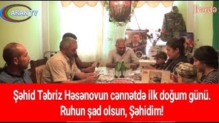 Şəhid Təbriz Həsənovun cənnətdə ilk doğum günü.Ruhun şad olsun, Şəhidim!