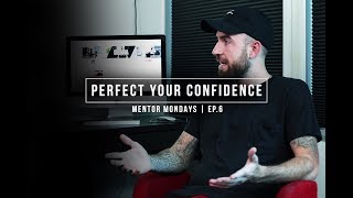 PERFECT YOUR CONFIDENCE | MENTOR MONDAYS EP.6 | DRAMA
