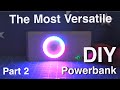 The MOST Versatile DIY Power bank Build (Part 2)