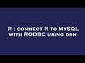 R : connect R to MySQL with RODBC using dsn