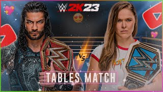 Roman Reigns VS Ronda Rousey - Tables Title Match | WWE 2K23