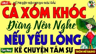 [Số Đặc Biệt] Đừng Nghe Nếu Yếu Lòng – Chuyện Có Thật Khiến Cả Xóm Bật Khóc | Kể Chuyện Tâm Sự 2025