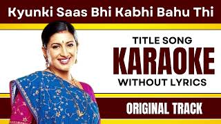 Kyunki Saas Bhi Kabhi Bahu Thi - Karaoke Full Song | Without Lyrics