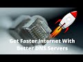Get Faster Internet With Better DNS Servers
