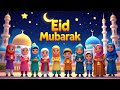 Eid Mubarak Eid Ki Khushiyaan | Eid Around the World | Islamic Songs for Kids Ramadan Kids Song