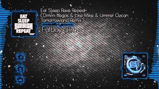 Fatboy Slim - Eat Sleep Rave Repeat (Dimitri Vegas & Like Mike & Ummet Ozcan Tomorrowland Remix)
