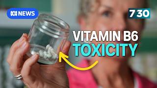 Doctors fear cases of vitamin B6 toxicity are under-reported | 7.30