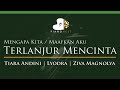 Tiara,  Lyodra, Ziva - Terlanjur Mencinta - LOWER Piano Karaoke - Mengapa Kita, Maafkan Aku