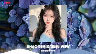 NHẠC REMIX TIKTOK TRIỆU VIEW - NHẠC TRẺ REMIX HOT TREND 2025 - TỔNG HỢP NHỮNG BÀI HÁT REMIX HAY NHẤT