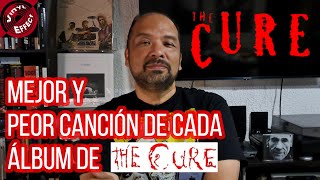 MEJOR Y PEOR CANCIÓN DE CADA ÁLBUM DE THE CURE