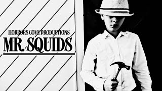 MR. SQUIDS - An Original Feature Length Film