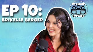 My Friend EP.10: BRIKELLE BERGER