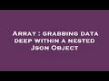 Array : grabbing data deep within a nested Json Object