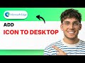 How to Add Microsoft Edge Icon to Desktop [2026 Full Guide]