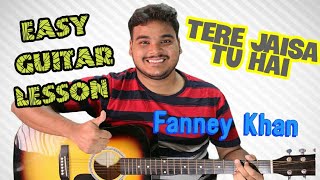 Tere Jaisa Tu Hai | Fanney Khan | Guitar Chord Lesson | Intro | 2018