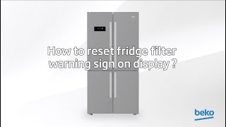 How to reset fridge filter warning sign on display? | by Beko