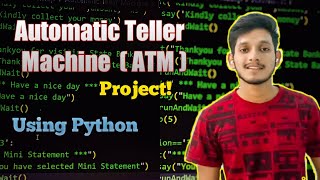Python Project - Create Automated Teller Machine ATM | Quick Demo | With Source Code