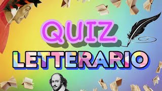 QUIZ di letteratura italiana e non,10 secondi a domanda, 10 domande. Video Test per Menti Geniali