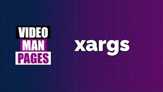 'xargs' - execute command lines from standard input - Video Man Pages