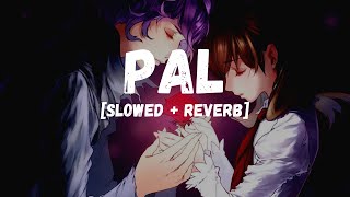 Pal -[Slowed + Reverb] | Arijit Singh | Shreya Ghosal | Jalebi Song | slowed and reverb lofi remix |