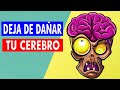 12 Cosas que Haces que DAÑAN TU CEREBRO