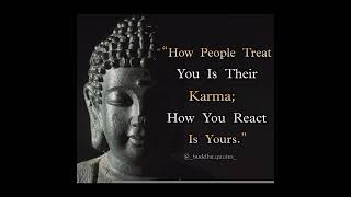 “How People Treat You Is Their Karma...” - BUDDHA'S WAY