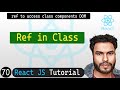 #70 Refs in React Class Components to Access DOM Elements | React JS Tutorial