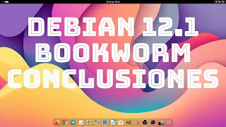 Debian 12.1 Bookworm, mis conclusiones