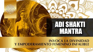 ADI SHAKTI | INVOKE DIVINITY AND FEMALE EMPOWERMENT NOW