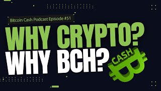 Why Crypto? Why BCH?