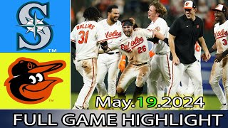 Baltimore Orioles vs. Seattle Mariners (05/19/24)  GAME HIGHLIGHTS | MLB Season 2024