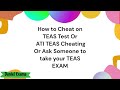 How to Cheat on TEAS Test