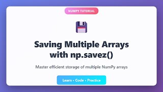 NumPy savez() Tutorial: Save Multiple Arrays in One File | Python Data Science