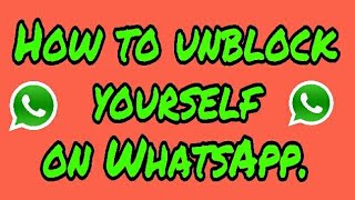 HOW TO UNBLOCK YOURSELF ON WHATSAPP | Unblock Yourself On WhatsApp |