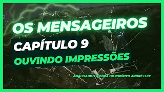 Os Mensageiros - Cap. 09 - Ouvindo impressões