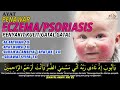 DOA PENAWAR & PENYEMBUH ECZEMA | EKZEMA | | PSORIASIS | PENYAKIT KULIT | SIRI PENAWAR DARI AL-QUR'AN