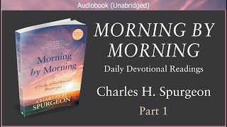 Morning by Morning | Daily Devotional (Part 1) | Charles H. Spurgeon