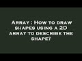Array : How to draw shapes using a 2D array to describe the shape?