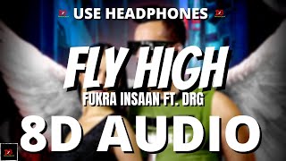 FLY HIGH (8D AUDIO) - FUKRA INSAAN Ft. Drg || Fukra Insaan Fly 8D Audio || LYRICS || Dimension BeatX