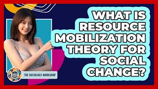 What Is Resource Mobilization Theory For Social Change? - The Sociology Workshop