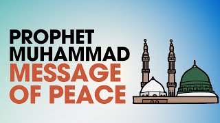 The Prophet Muhammad's Message of Peace