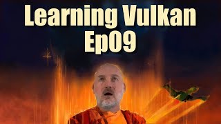 Learning Vulkan in C++, Episode 09