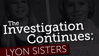 The Investigation Continues: Lyon sisters