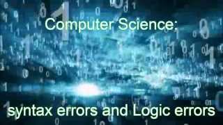 syntax and logic errors : definitions and causes