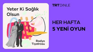 Radyo Tiyatrosu: Yeter Ki Sağlık Olsun | Komedi