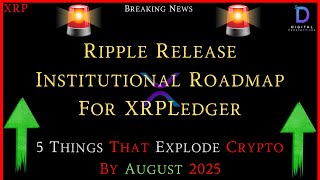 XRP-Ripple Release Institutional Roadmap For XRPLeder - 5 Things Explode Crypto By August 2025?