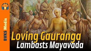 Loving Gauranga Lambasts Mayavada