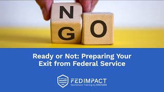 Ready Or Not Preparing Your Exit From Federal Service