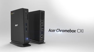 Acer Chromebox CXI - Redefining Speed, Security, Simultaneousness (Features \u0026 Highlights)